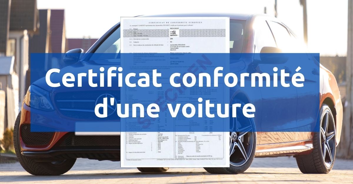 Certificat conformité voiture c'est quoi ? Où l'obtenir Certificat conformité voiture c'est quoi ? Où l'obtenir
